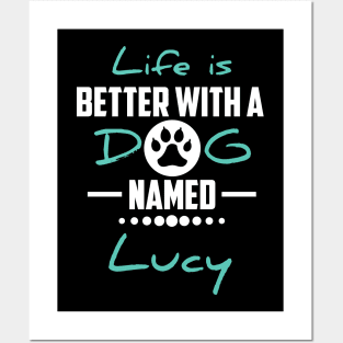 Life Is Better With A Dog Named Lucy Posters and Art